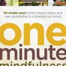 One Minute Mindfulness One Minute Mindfulness