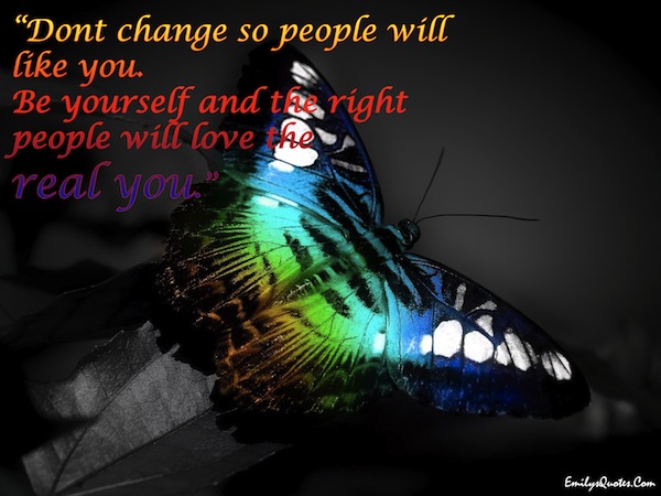 Dont Change So People Will Like You