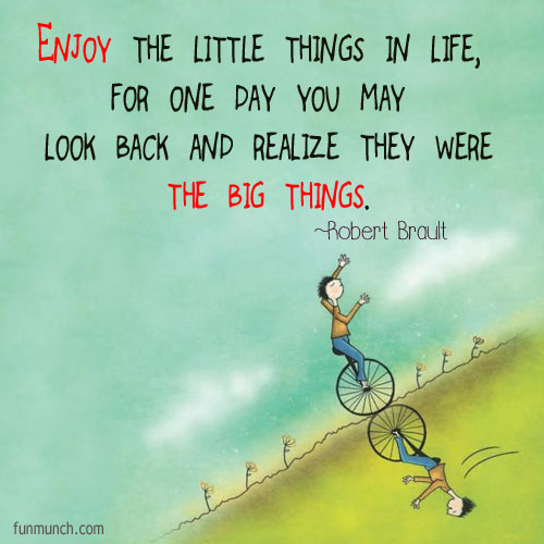 Enjoy the Little Things