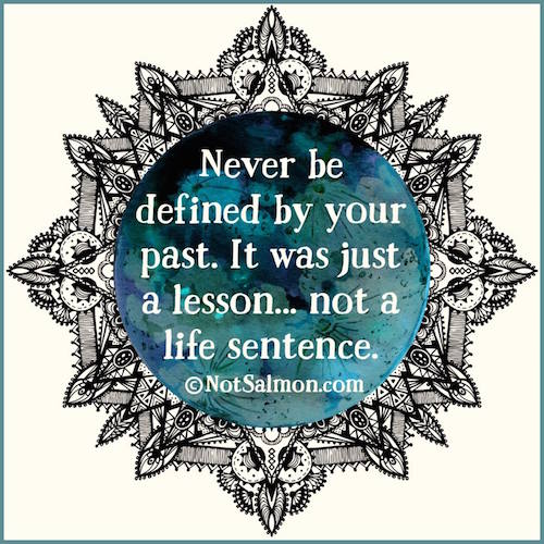 Never be defined by your past