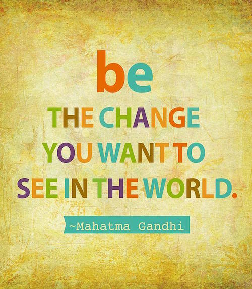 Be the change