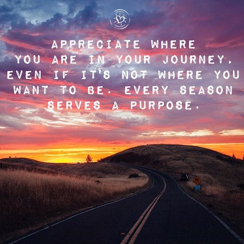 Appreciate where you are on the journey