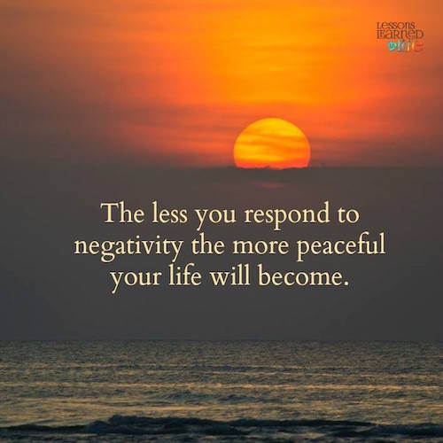 The less you respond to negativity