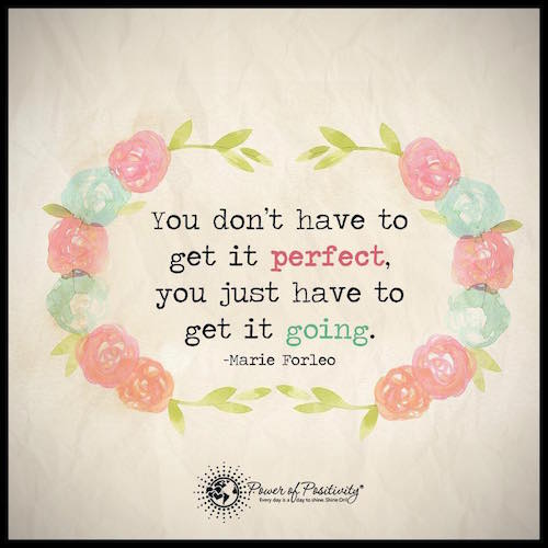 You don't have to get it perfect