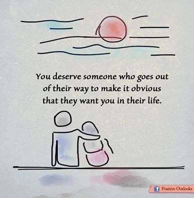 You deserve someone who goes out of their way