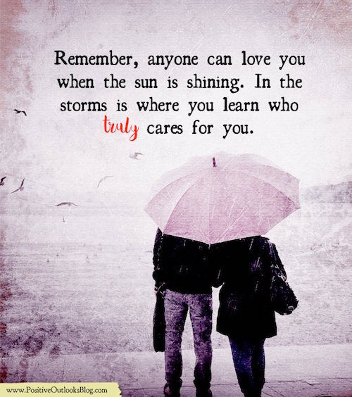 Anyone can love you when the sun is shining