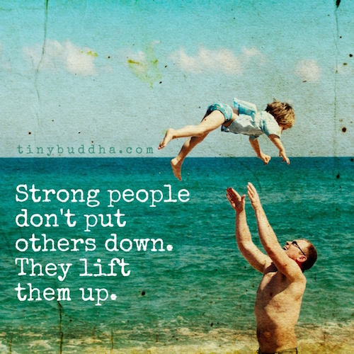 Strong people don't put others down