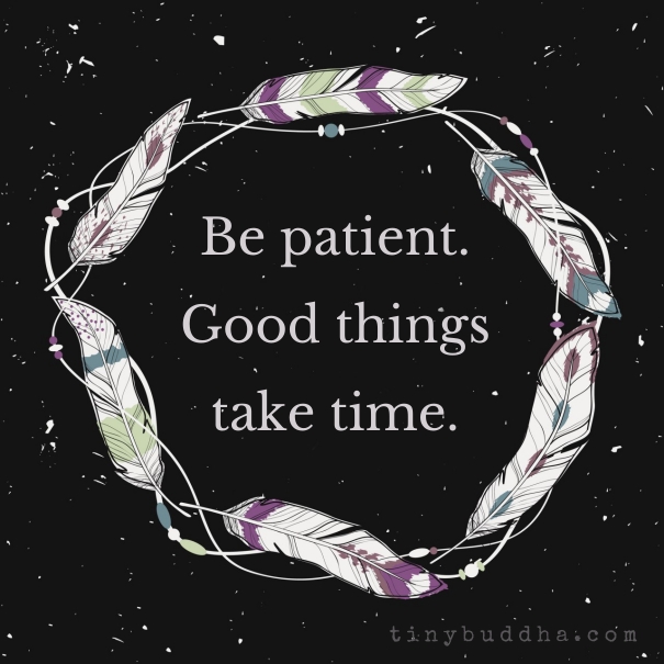 Be patient