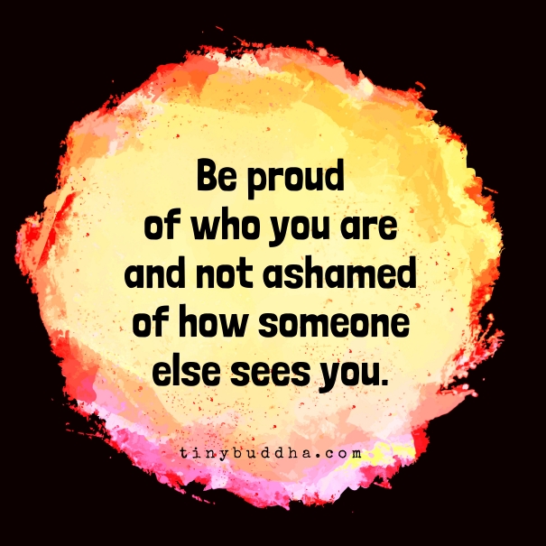 Be proud of who you are